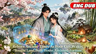 Reborn Ancient Times As Poor Guy,Wakes"Universal Space Sys" Bought Land,Built House,Amassed Fortune.