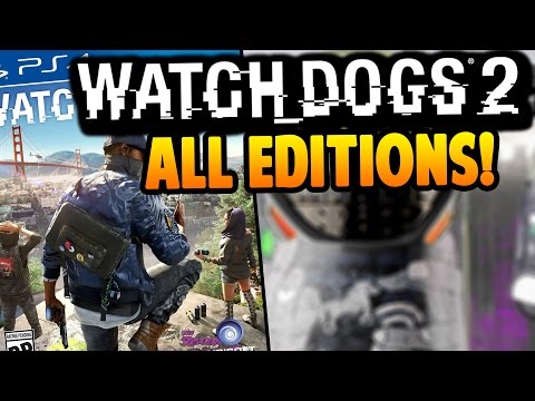 Watch Dogs 2 All Editions & Pre-order Bonuses! - Watch Dogs Gameplay!