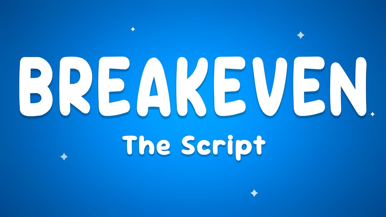 The Script - Breakeven