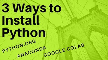 3 Ways to Install Python|Python Installation|Google Colaboratory|Anaconda