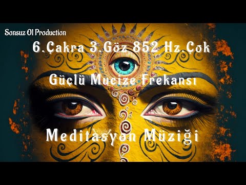 🎧 6-cı Çakra 3-cü Göz👁852 Hz. Çox Güclü Möcüzə Tezliyi