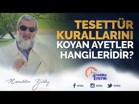 Tesettür kurallarını koyan ayetler hangileridir? / Birfetva - Nureddin Yıldız