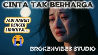 Cinta Tak Berharga lirik Version   Lagu Sedih Yang Bikin Nangis 