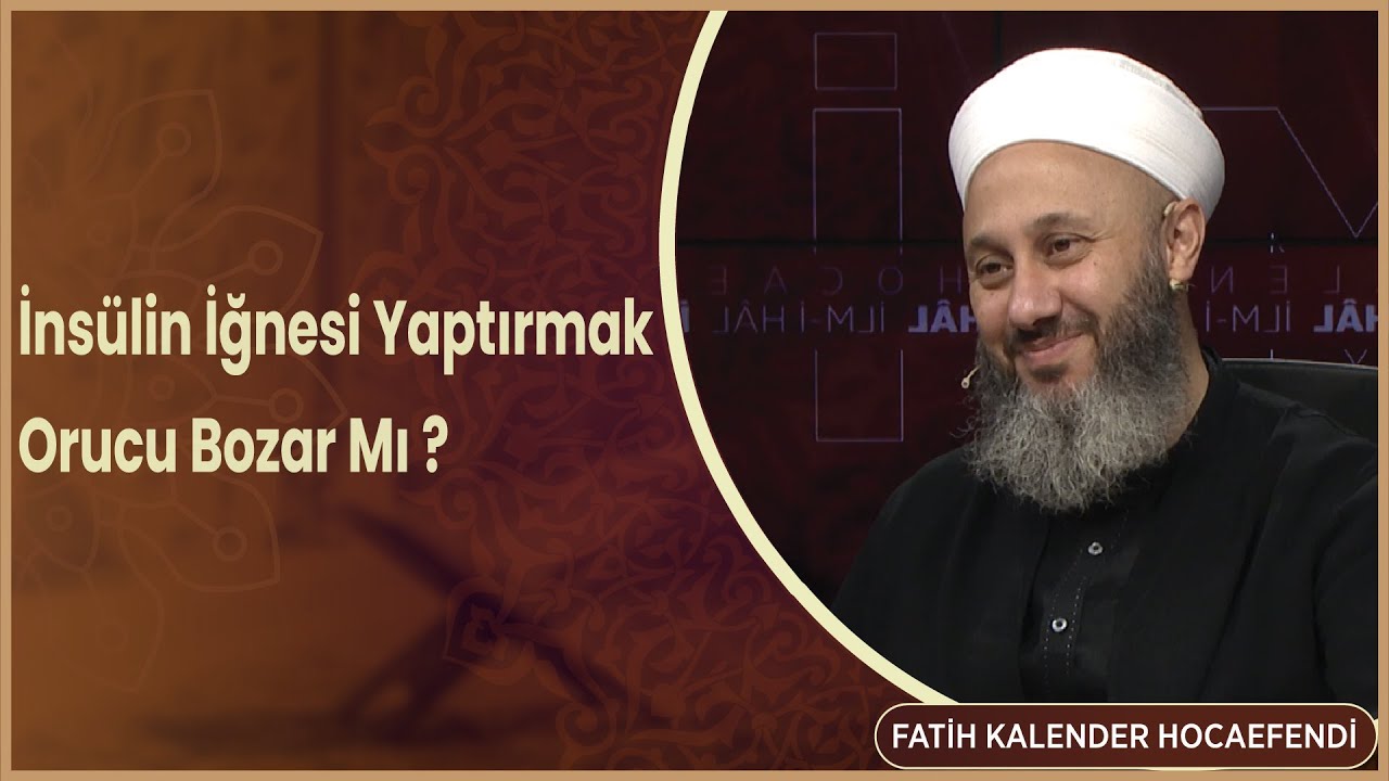 İnsülin İğnesi Yaptırmak Orucu Bozar Mı   Fatih Kalender Hocaefendi