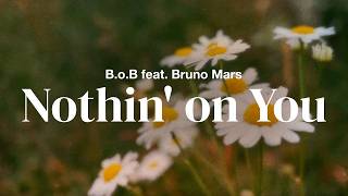 B.o.B feat. Bruno Mars - Nothin' on You | Lyrics
