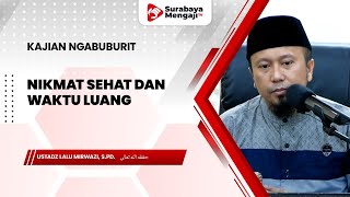Nikmat Sehat Dan Waktu Luang - Ustadz Lalu Mirwazi, S.Pd.