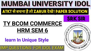 Commerce HRM TyBcom Sem6 2025 Important Questions Paper pattern Mumbai University Idol | SRK ARK SIR