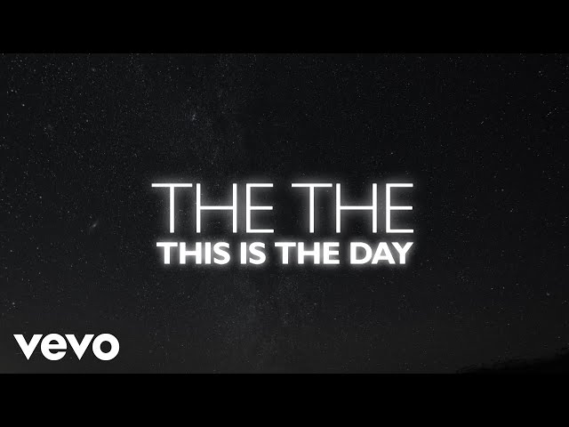 The The - This Is the Day (Official Lyric Video) class=