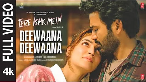 Deewaana Deewaana (Full Video): Tere Ishk Mein| Dhanush, Kriti | AR Rahman | Aanand LR |Bhushan K