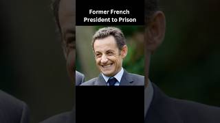 Former French President Sent to Prison