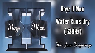 Boyz ll Men - Water Runs Dry (639hz)