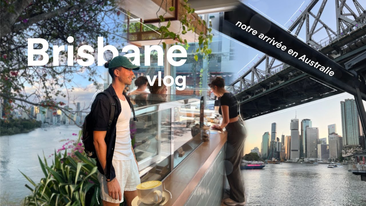 ON DÉCOUVRE BRISBANE, NOTRE ARRIVÉE EN AUSTRALIE