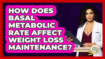 How Does Basal Metabolic Rate Affect Weight Loss Maintenance? - Your Nutrition Network