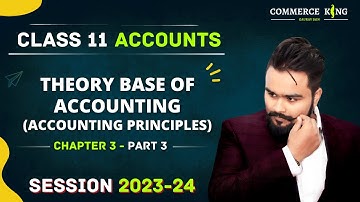 Theory Base of accounting class 11 | Accounting Principles chapter 3 Part 3 | Accounts