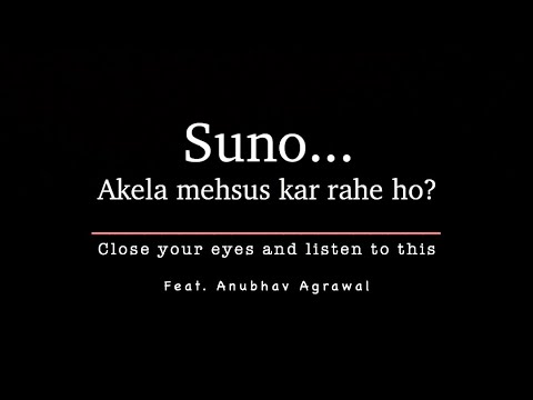 Close Your Eyes And Listen If You're Feeling Alone - Hindi Motivational Poetry || Anubhav Agrawal