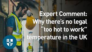 Expert Comment: Why there’s no legal “too hot to work” temperature in the UK