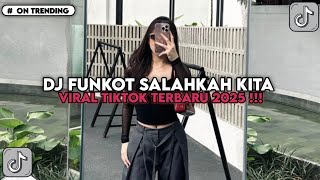 Download Lagu DJ FUNKOT SALAHKAH KITA || YANG KALIAN CARI VIRAL TIKTOK MENGKANE !! MP3