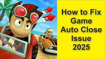 How to Fix Beach Buggy Racing Game Auto Close Issue 2025