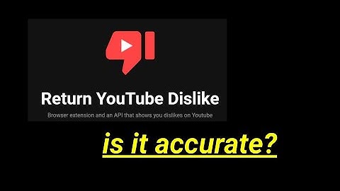 Is the "Return Youtube Dislike" browser extension accurate?