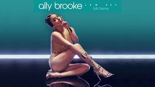 Смотреть клип Ally Brooke - Low Key (Mk Remix)