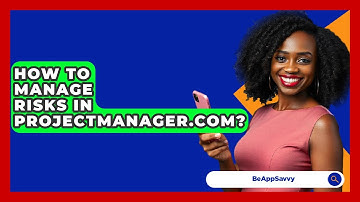 How To Manage Risks In ProjectManager.com? - Be App Savvy