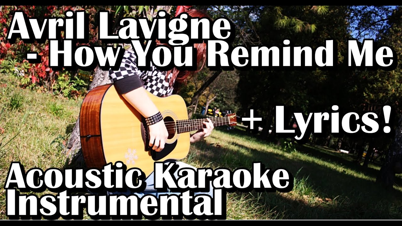 Avril Lavigne - How You Remind Me (Acoustic Karaoke Instrumental With Lyrics)