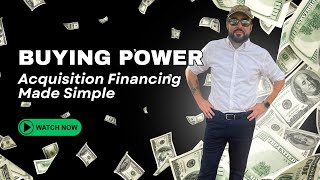 Buying Power: Acquisition Financing Made Simple