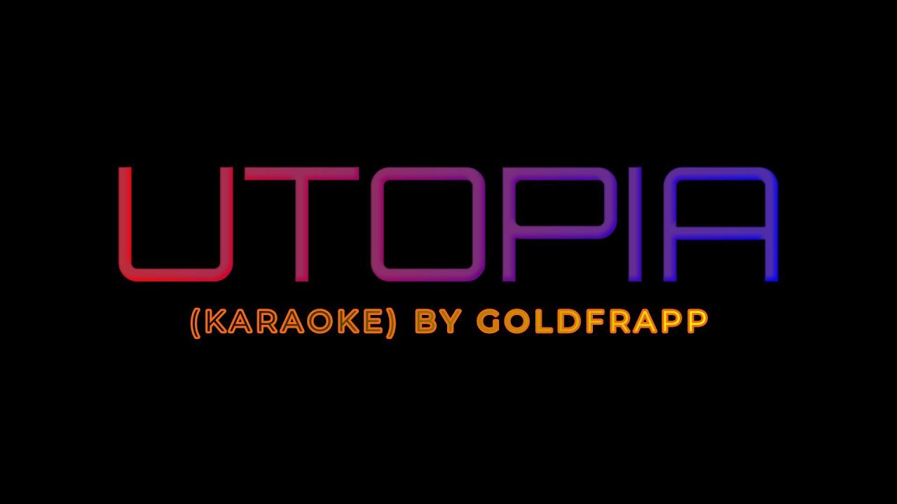 KARAOKE Utopia by Goldfrapp YouTube