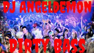 Dj Angeldemon - Dirty Bass (Electro House) Official Music