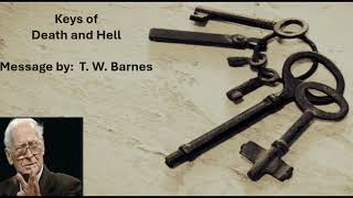 T. W. Barnes preaching message on : "The Keys of Death and Hell"