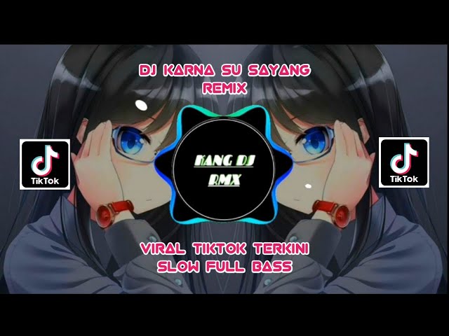 DJ OLD VIRAL TIKTOK TERKINI || KARNA SU SAYANG REMIX SLOW FULL BASS {KANG DJ RMX} class=