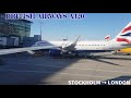 BRITISH AIRWAYS 🇬🇧  STOCKHOLM → LONDON A320