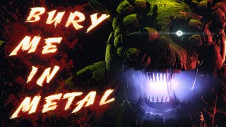 [SFM FNAF] BURY ME IN METAL - Animated music video