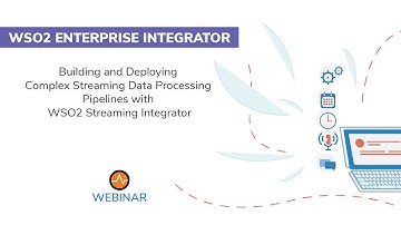 Building and Deploying Complex Streaming Data Processing Pipelines, WSO2 Webinar