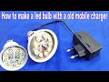 How to make a led bulb with a old mobile charger | make led bulb