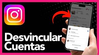 Cómo desvincular cuentas de Instagram – Guía completa