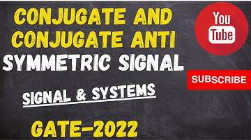 Lec-8 Conjugate Symmetric and Conjugate Anti Symmetric Signal | EE | Signal and Systems