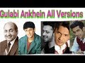 Gulabi Ankhein All Versions