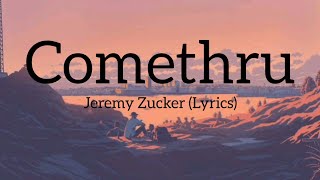 Comethru (Lyrics) - Jeremy Zucker