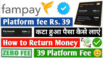 Fampay Platform Fee 39 kaise wapas laye | How to Return Money of Rs.39 | Fampay 39 fee problem Solve