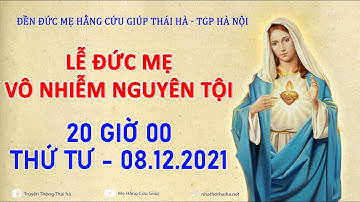 TRỰC TIẾP: THÁNH LỄ ĐỨC MẸ VÔ NHIỄM NGUYÊN TỘI - 08.12.2021