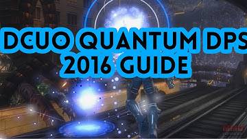 DCUO QUANTUM DPS 2016 GUIDE | Advanced Mechanic