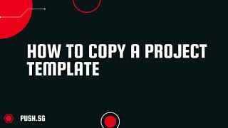 How to copy and customise a project template