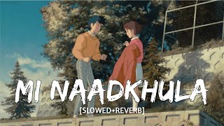 Mi Naadkhula - [Slowed+Reverb] - Adarsh Shinde | Sonali Sonawane - Prashant Nakti - | Music Vibes |