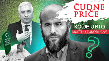 ČUDNE PRIČE 63 - Ko je ubio MUFTIJU ZUKORLIĆA⁉