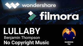 No Copyright Music || LULLABY - Benjamin Thompson || Wondershare Filmora || KABOKA TV