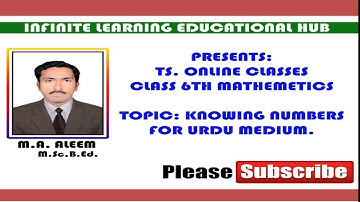 KNOWING NUMBERS CLASS 6TH MATHS TS. ONLINE CLASSES CONTENT BASED FOR URDU MEDIUM BY M.A. ALEEM SGT