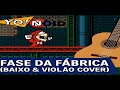 Yo! Noid – Fase da Fábrica (Baixo &amp; Violão Cover)