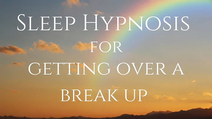 Get over a break up (Sleep Hypnosis)