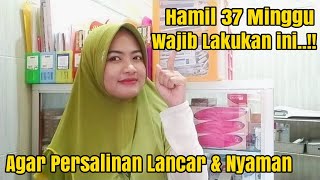 TIPS YANG HARUS DILAKUKAN SAAT USIA KEHAMILAN SUDAH 37 MINGGU KEATAS